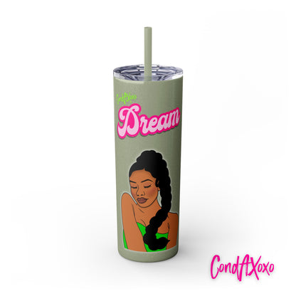 Dream Skinny Tumbler with Straw, 20oz (Green Logo) | Xoxo Market